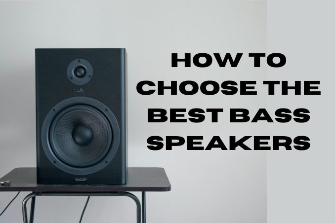 How To Choose The Best Bass Speakers